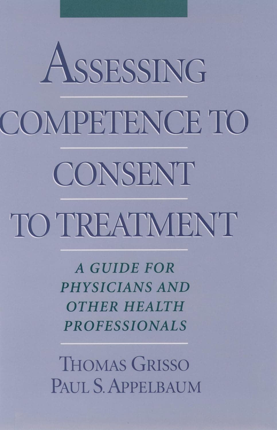Assessing Competence to Consent to Treatment: A Guide for Physicians and Other Health Professionals - Thomas Grisso