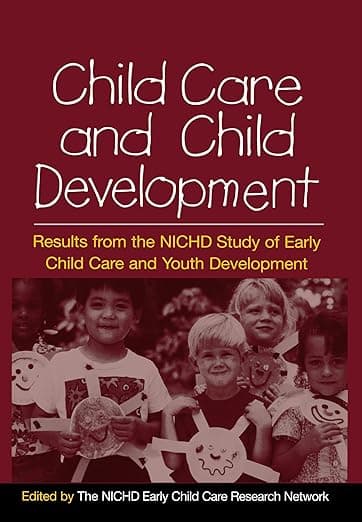 Child Care and Child Development: Results from the NICHD Study of Early Child Care and Youth Development - The Guilford Press