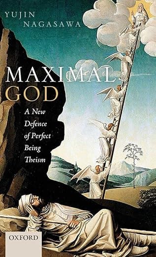 Maximal God: A New Defence of Perfect Being Theism - Yujin Nagasawa