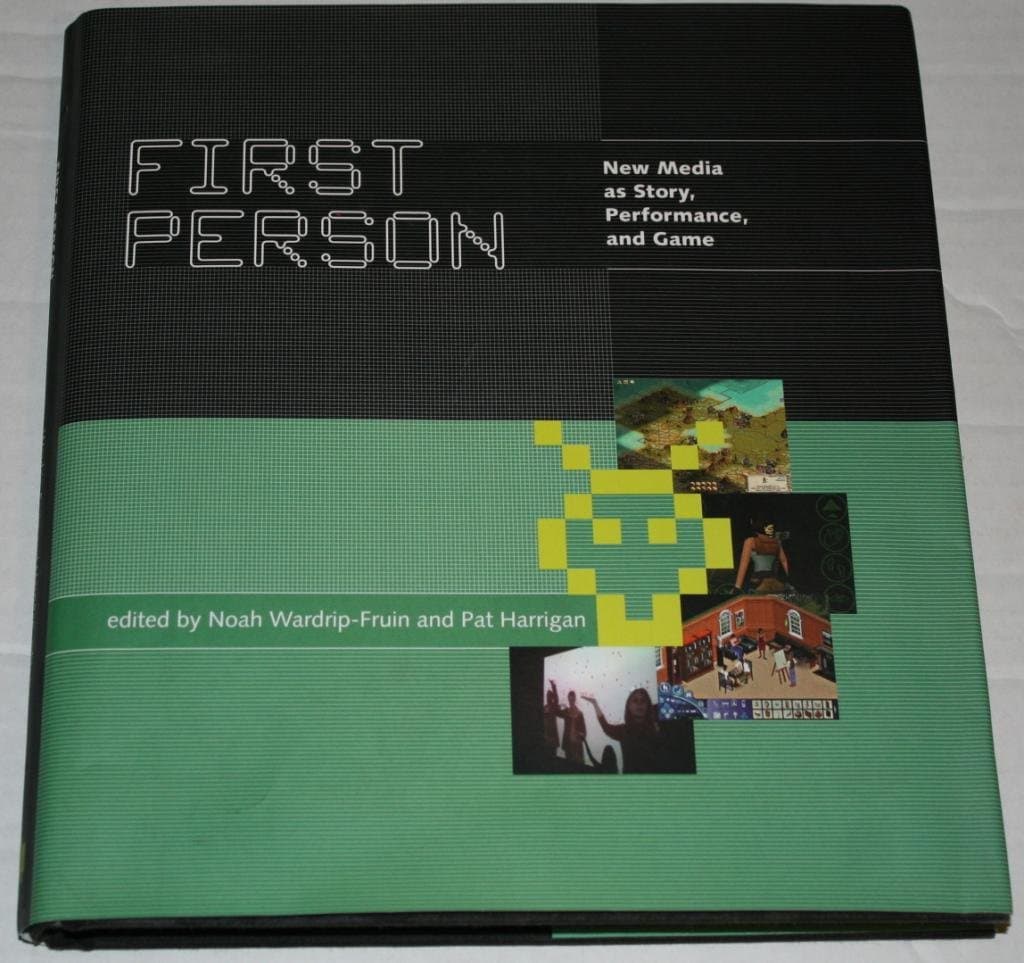 First Person: New Media As Story, Performance, and Game - Noah Wardrip-Fruin