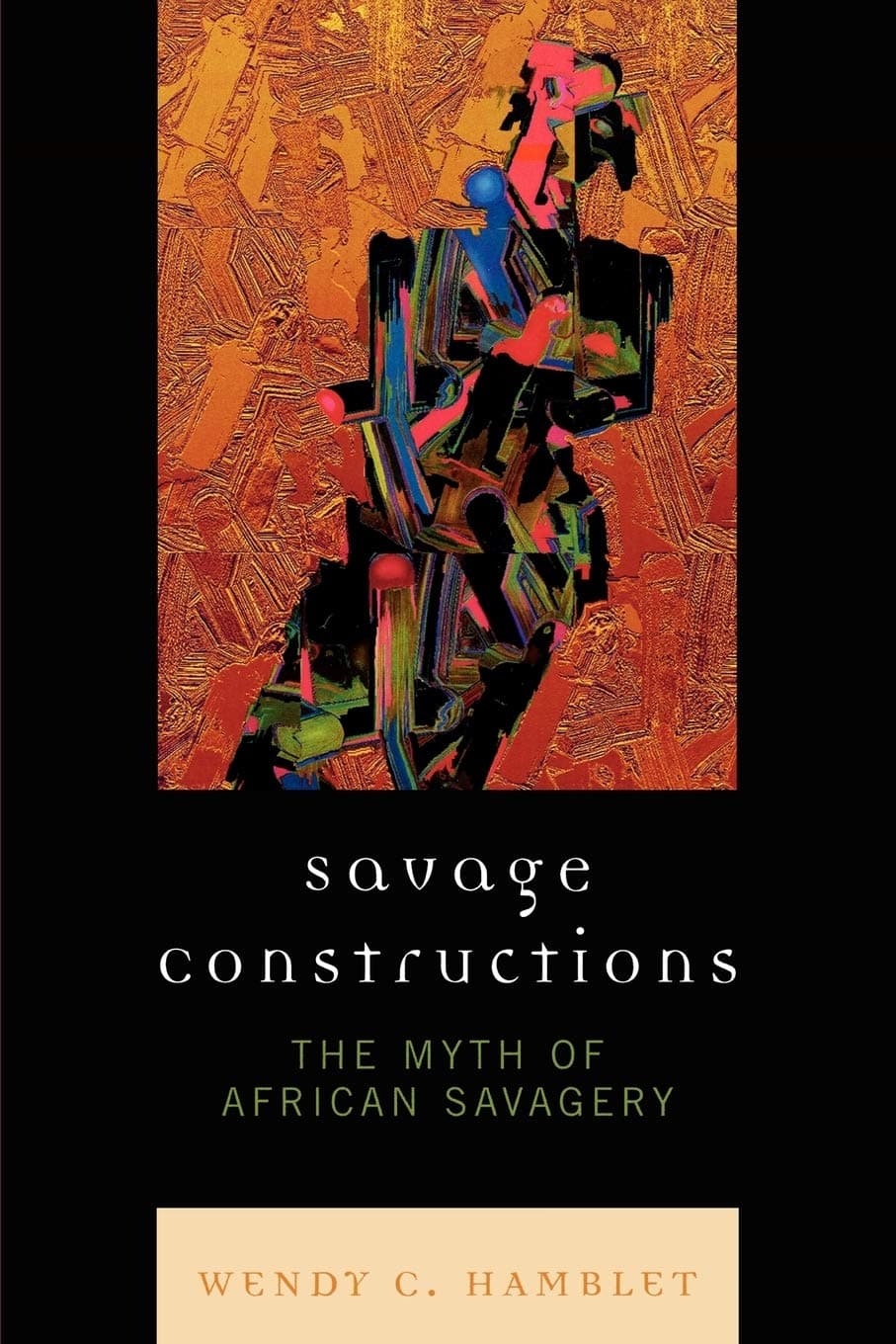Savage Constructions: The Myth of African Savagery