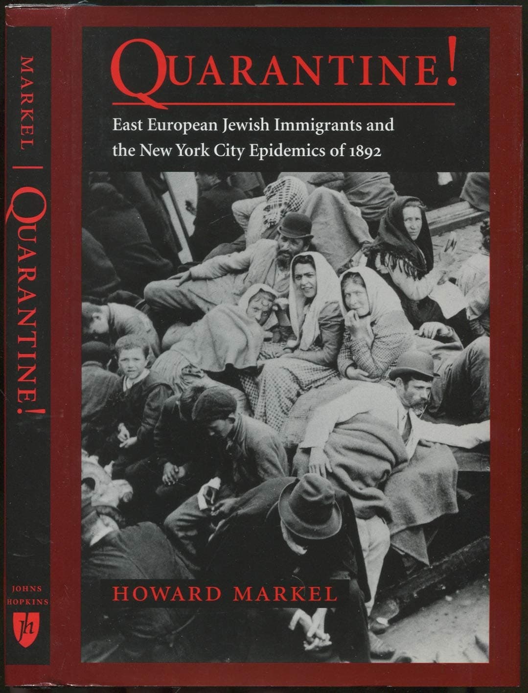 Quarantine!: East European Jewish Immigrants and the New York City Epidemics of 1892 - The Johns Hopkins University Press
