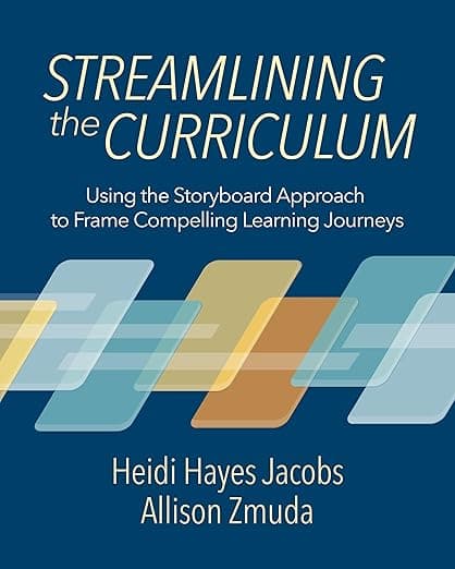 Streamlining the Curriculum: Using the Storyboard Approach to Frame Compelling Learning Journeys - ASCD