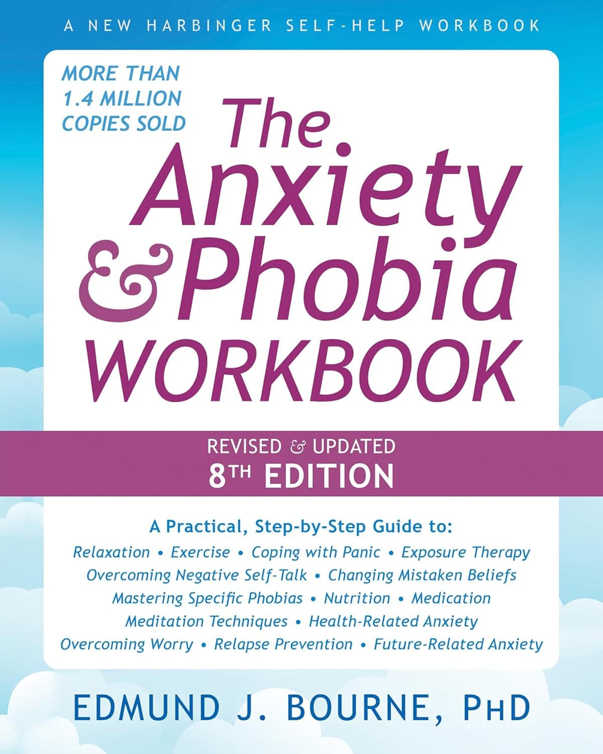 The Anxiety and Phobia Workbook (New Harbinger Self-help Workbooks) - Edmund J. Bourne PhD