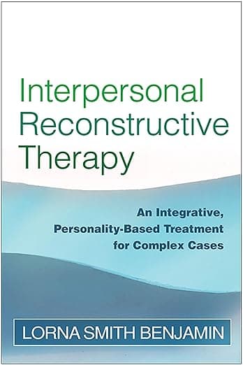 Interpersonal Reconstructive Therapy: An Integrative, Personality-Based Treatment for Complex Cases - The Guilford Press