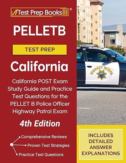 PELLETB Test Prep California: California POST Exam Study Guide and Practice Test Questions for the PELLET B Police Officer Highway Patrol Exam [4th Edition] - Test Prep Books