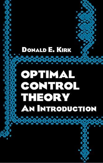 Optimal Control Theory: An Introduction (Dover Books on Electrical Engineering) - Donald E. Kirk