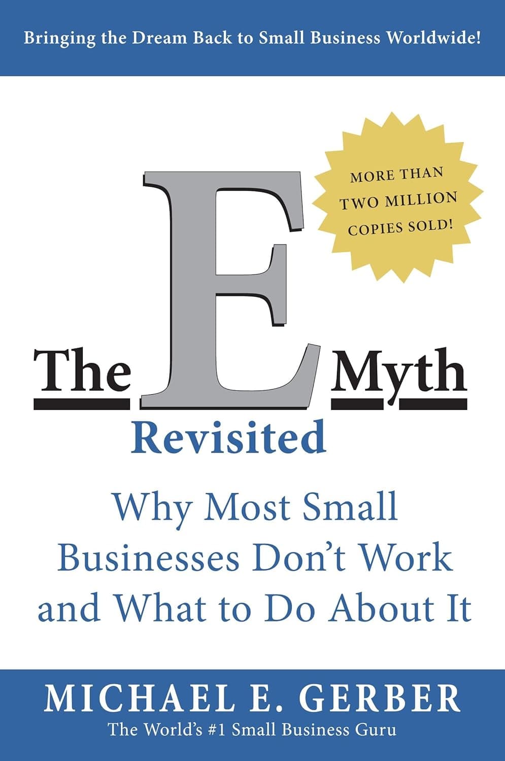 The E-Myth Revisited: Why Most Small Businesses Don't Work and What to Do About It―A Guide to Starting a Business in a Productive and Successful Way - Michael E Gerber