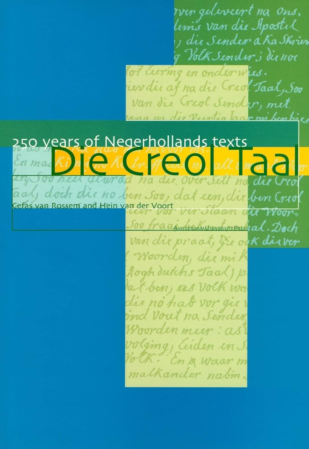 Die Creol Taal: 250 Years of Negerhollands Texts - Amsterdam University Press