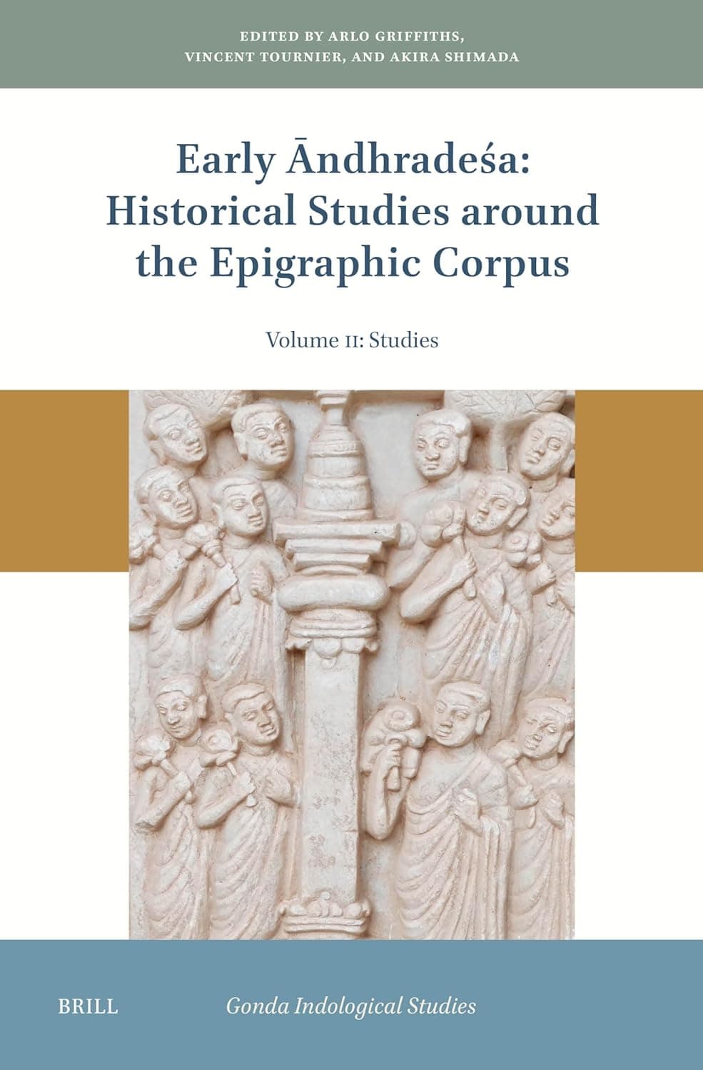 Early Āndhradeśa: Historical Studies around the Epigraphic Corpus: Volume Two: Studies (Gonda Indological Studies, 25) - Arlo Griffiths