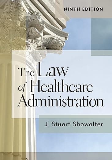 The Law of Healthcare Administration, Ninth Edition (9) - Health Administration Press