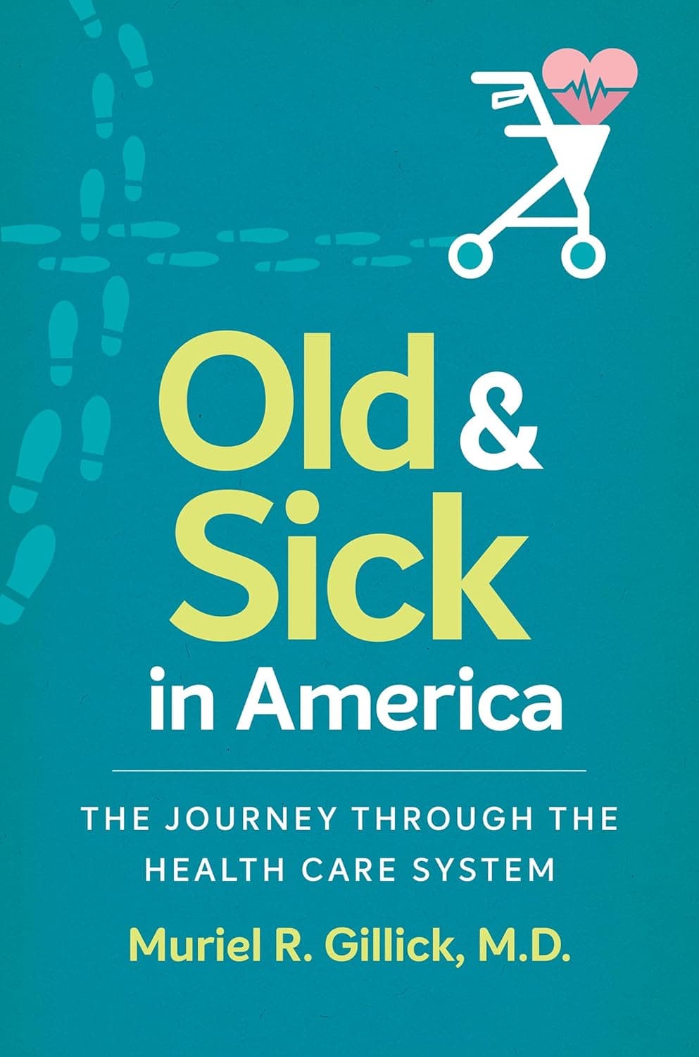 Old and Sick in America: The Journey through the Health Care System (Studies in Social Medicine) - The University of North Carolina Press