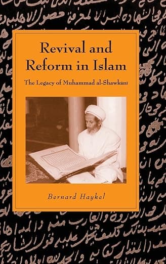 Revival and Reform in Islam: The Legacy of Muhammad al-Shawkani (Cambridge Studies in Islamic Civilization) - Bernard Haykel