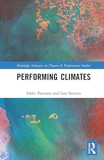 Performing Climates (Routledge Advances in Theatre & Performance Studies) - Paterson