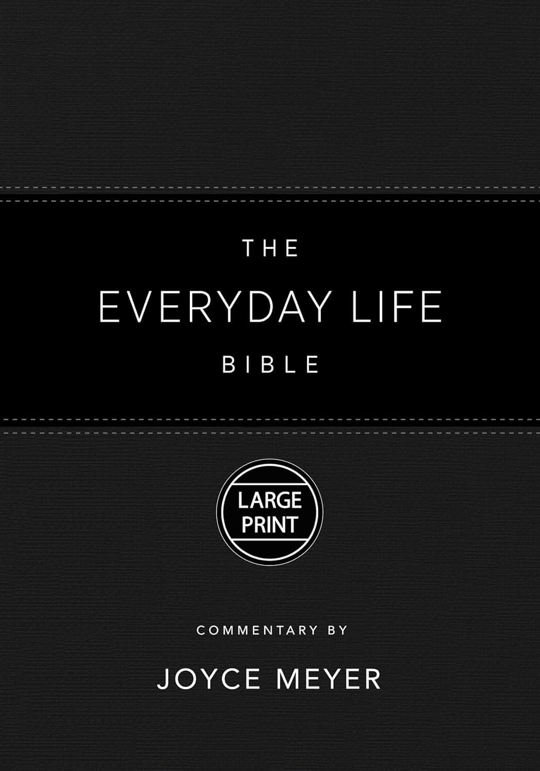 The Everyday Life Bible Large Print Black LeatherLuxe®: The Power of God's Word for Everyday Living