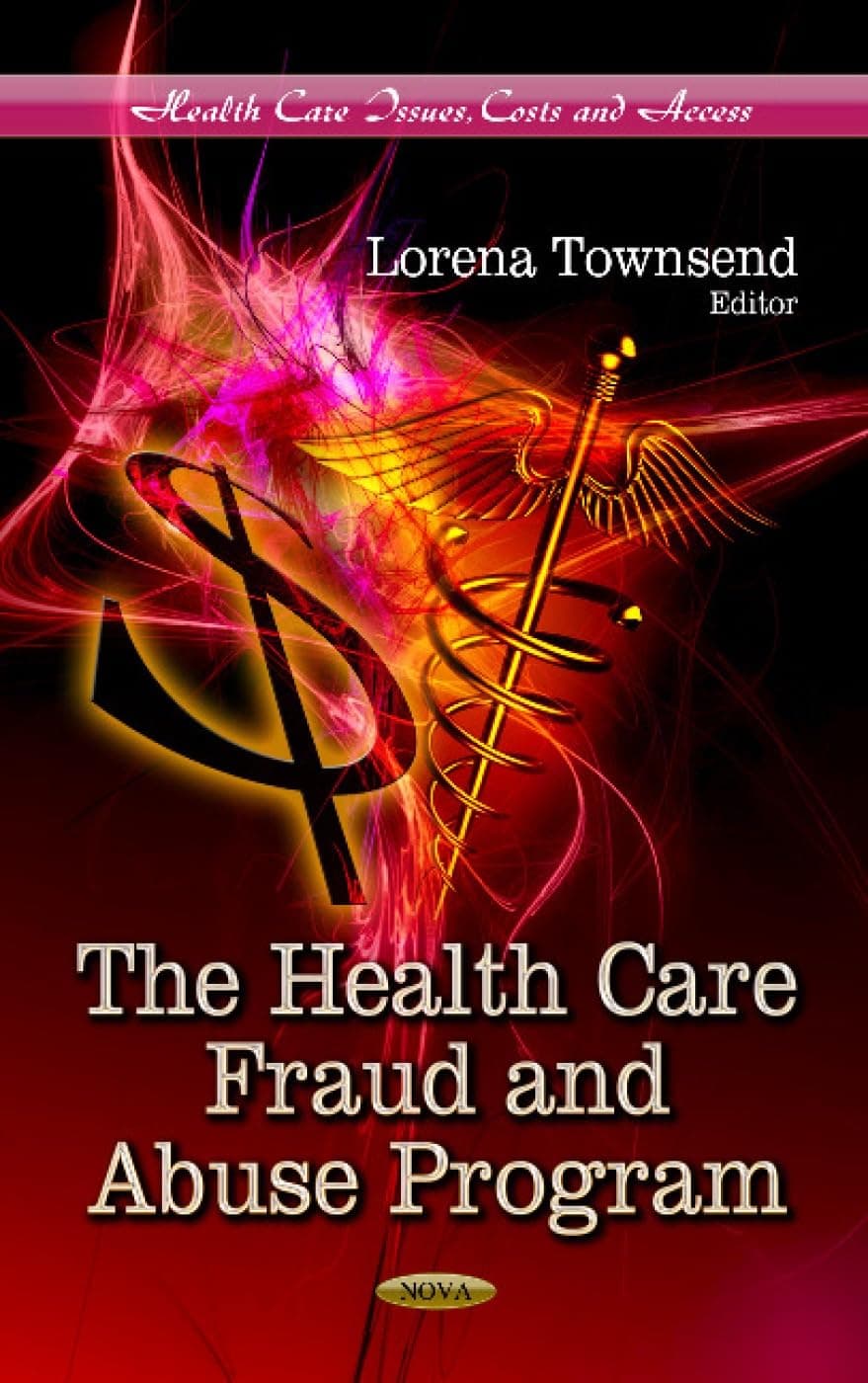 The Health Care Fraud and Abuse Program (Health Care Issues, Costs and Access)