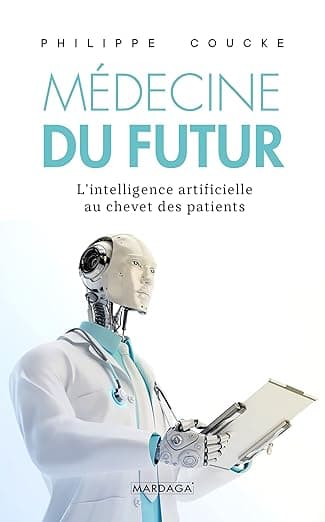 La médecine du futur: Ces technologies qui nous sauvent déjà (French Edition) - Philippe Coucke