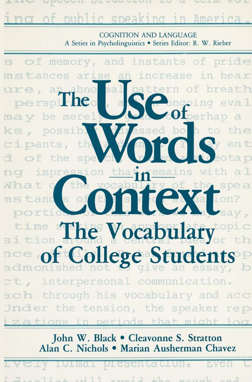 The Use of Words in Context: The Vocabulary of Collage Students (Cognition and Language: A Series in Psycholinguistics) - John W. Black