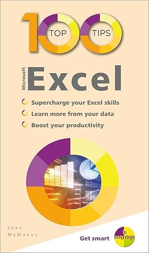 100 Top Tips - Microsoft Excel (100 Top Tips - In Easy Steps) - In Easy Steps Limited