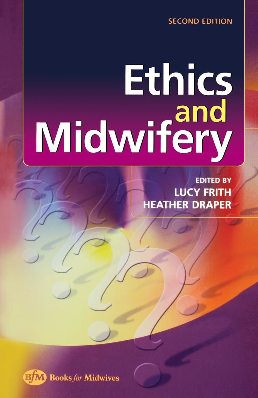 Ethics and Midwifery: Issues in Contemporary Practice - Lucy Frith BA  MPhil