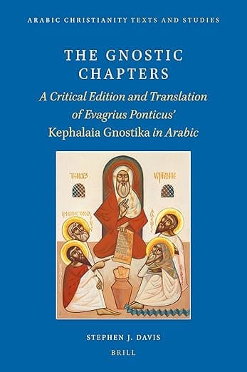 The Gnostic Chapters: A Critical Edition and Translation of Evagrius Ponticus’ Kephalaia Gnostika in Arabic (Arabic Christianity, 5) (Arabic Edition) - Stephen J. Davis