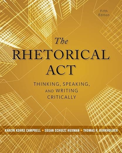 The Rhetorical Act: Thinking, Speaking, and Writing Critically - Karlyn Kohrs Campbell