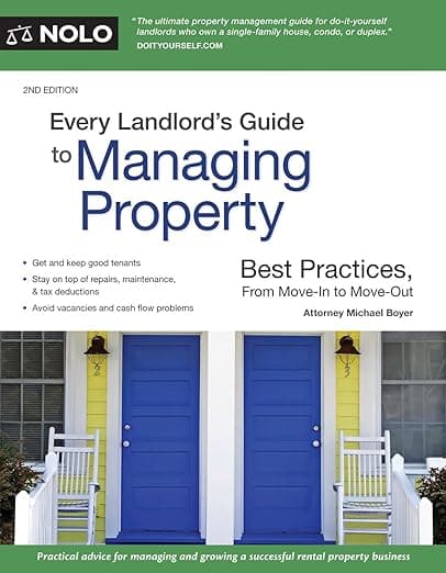 Every Landlord's Guide to Managing Property: Best Practices, from Move-In to Move-Out - Nolo