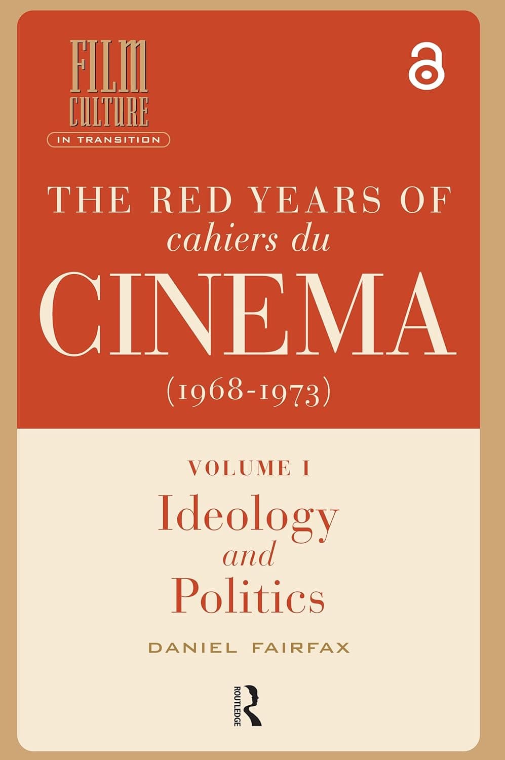 The Red Years of Cahiers du cinéma (1968-1973): 2-volume Set (Film Culture in Transition) - Daniel Fairfax