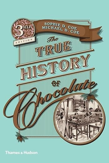 The True History of Chocolate: Third Edition - Sophie D. Coe