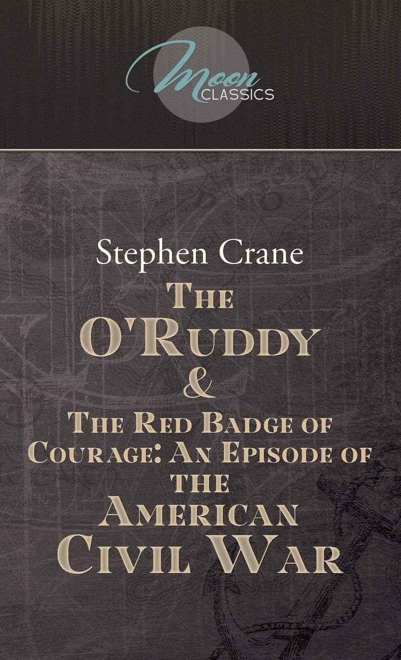 The O'Ruddy & The Red Badge of Courage: An Episode of the American Civil War (Moon Classics) - Stephen Crane