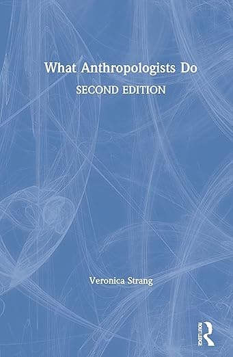 What Anthropologists Do - Veronica Strang