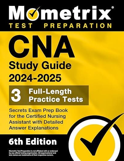 CNA Study Guide 2024-2025: 3 Full-Length Practice Tests, Secrets Exam Prep Book for the Certified Nursing Assistant with Detailed Answer Explanations: [6th Edition] - Matthew Bowling