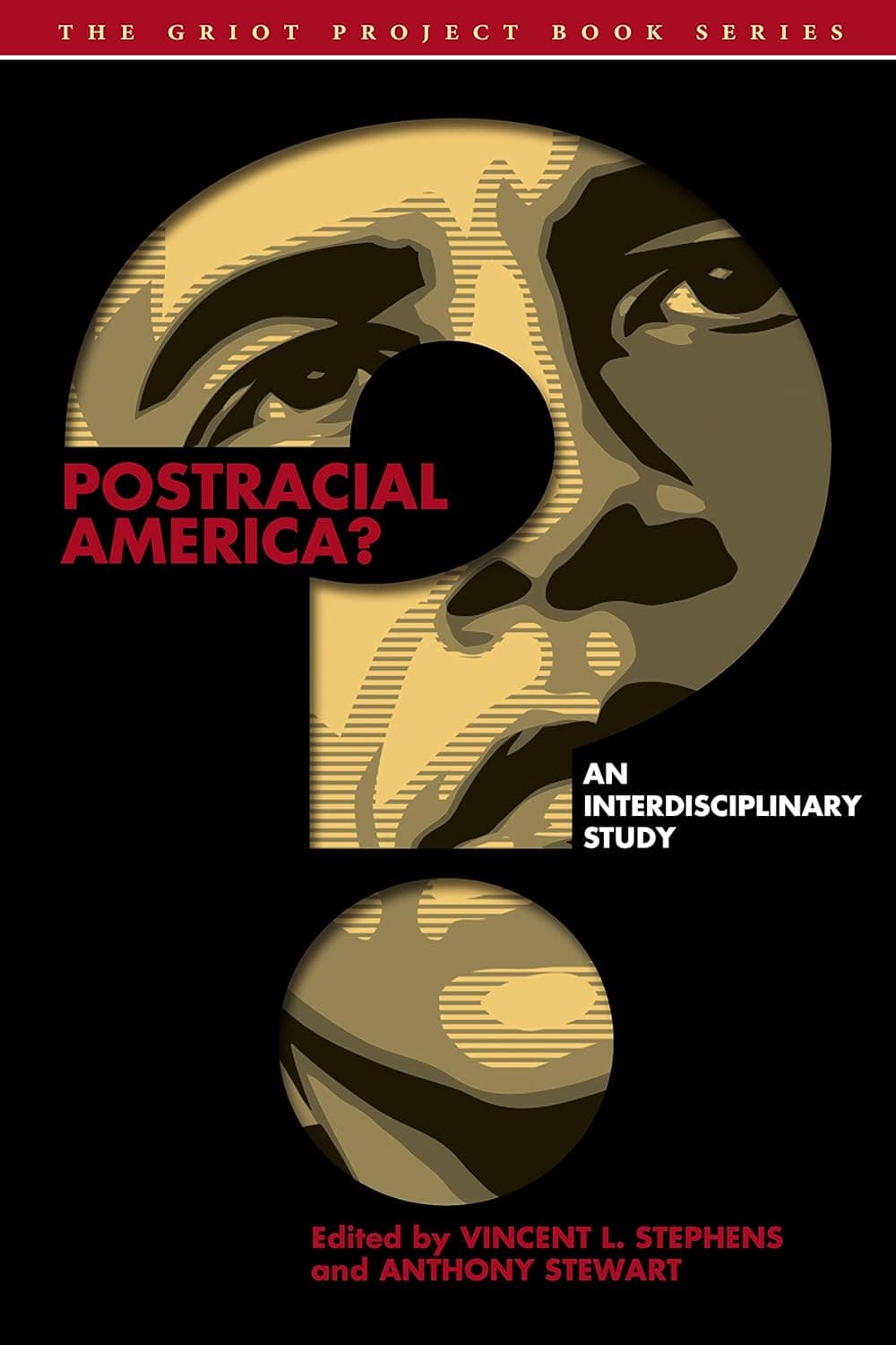 Postracial America?: An Interdisciplinary Study (The Griot Project Book Series) - James Stewart