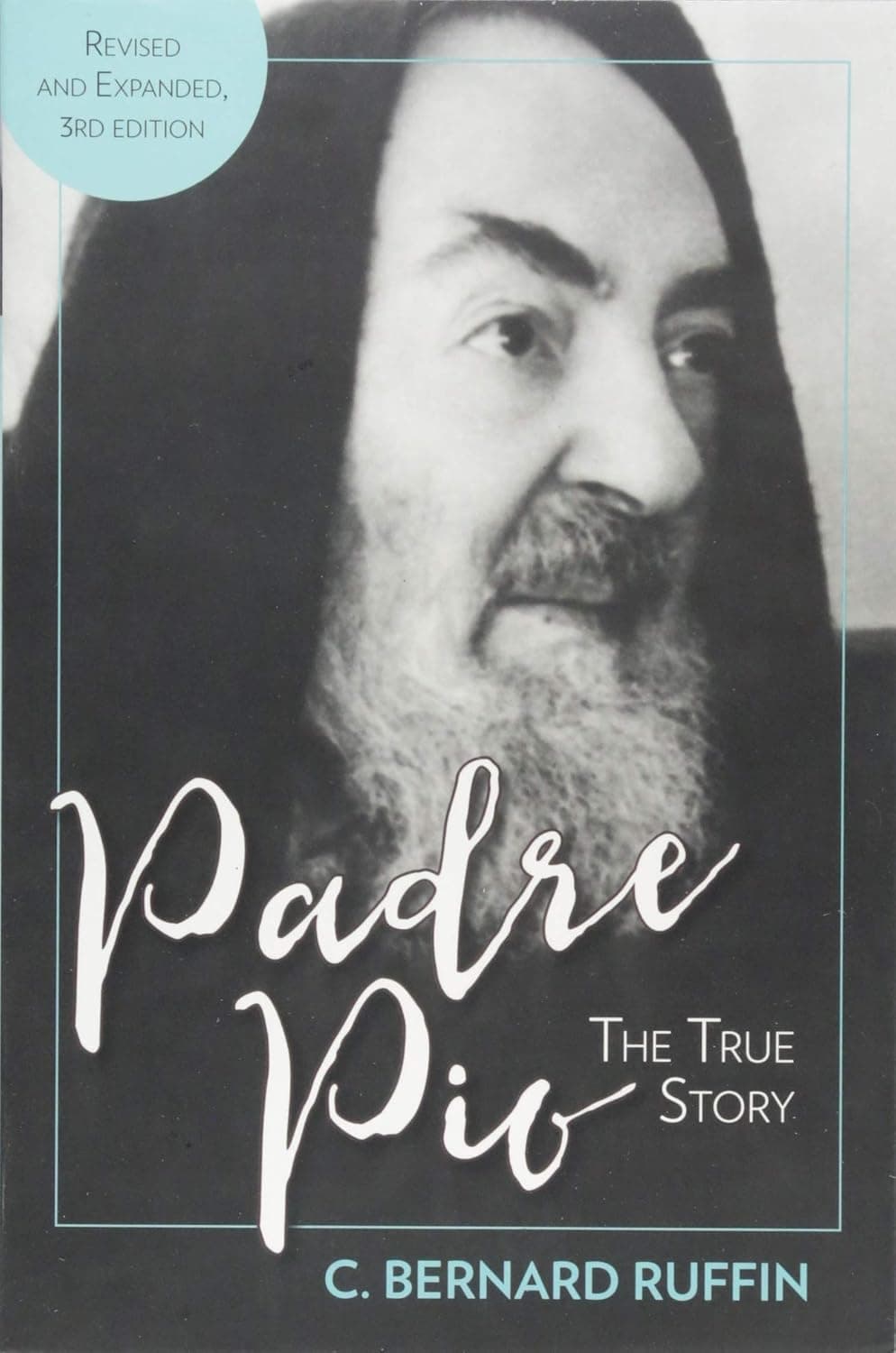 Padre Pio: The True Story - C. Bernard Ruffin