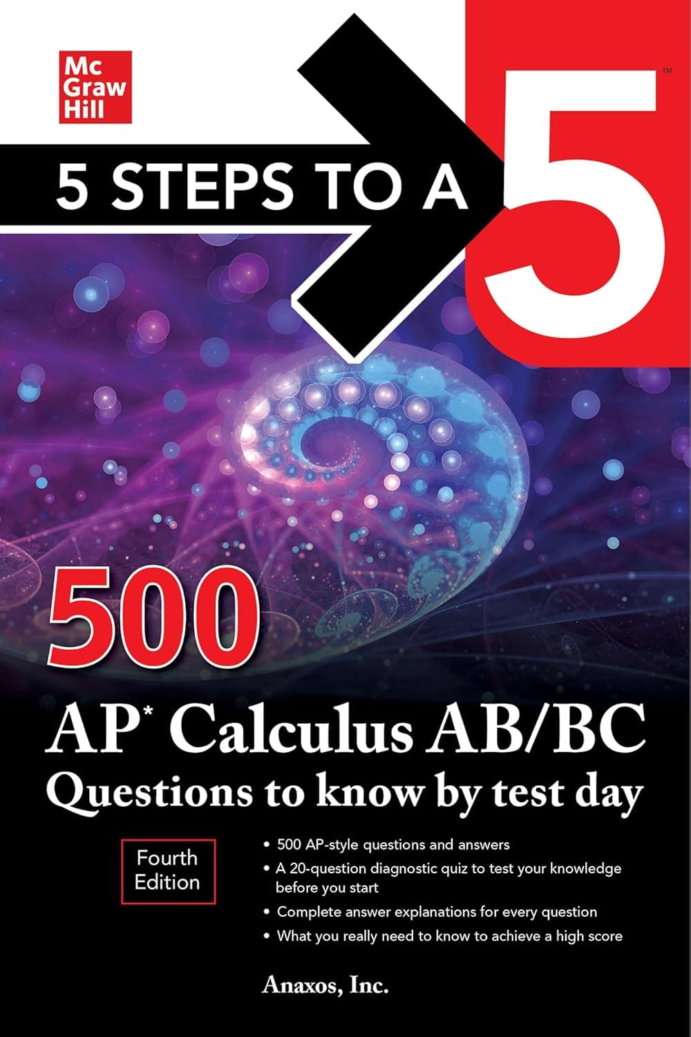 5 Steps to a 5: 500 AP Calculus AB/BC Questions to Know by Test Day, Fourth Edition (McGraw Hill's 5 Steps To A 5) - Anaxos Inc