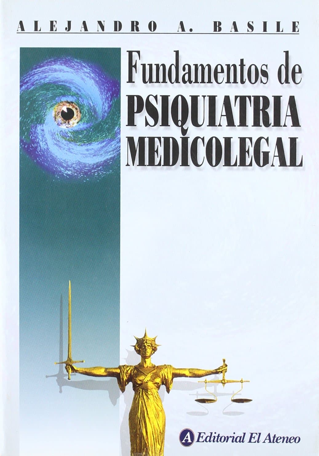 Fundamentos de psiquiatria medico legal/ Introduction of legal medical psychiatry (Spanish Edition) - Alejandro A. Basile