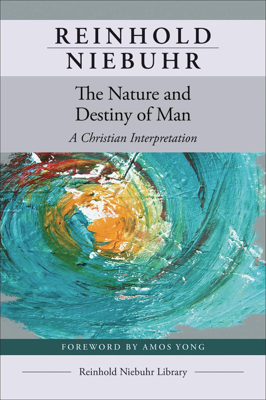 The Nature and Destiny of Man (Reinhold Niebuhr Library) - Westminster John Knox Press