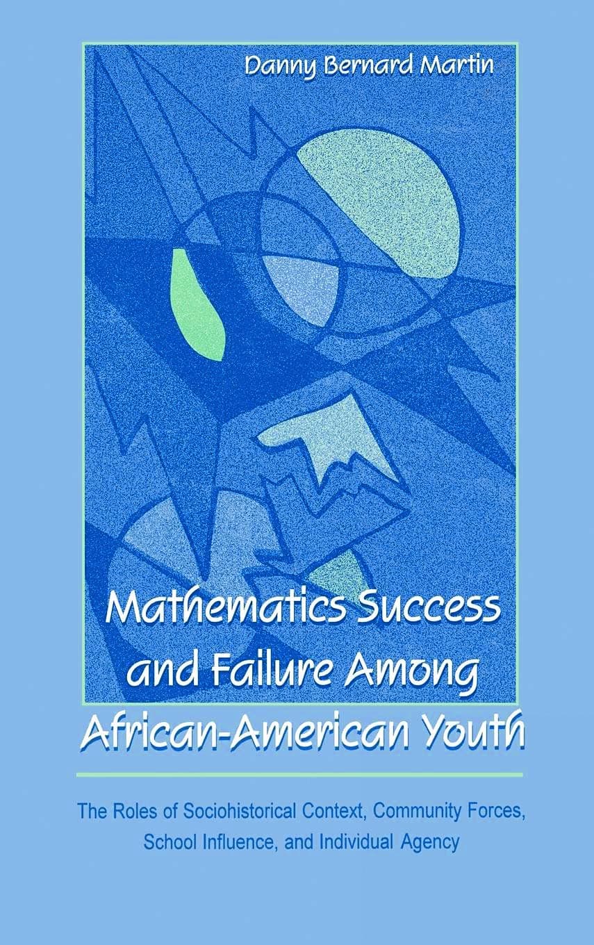 Mathematics Success and Failure Among African-American Youth (Studies in Mathematical Thinking and Learning Series) - Routledge