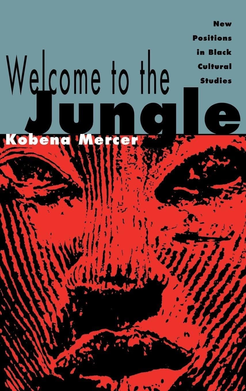 Welcome to the Jungle: New Positions in Black Cultural Studies