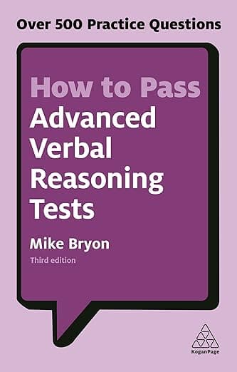 How to Pass Advanced Verbal Reasoning Tests: Over 500 Practice Questions (Kogan Page Testing) - Kogan Page