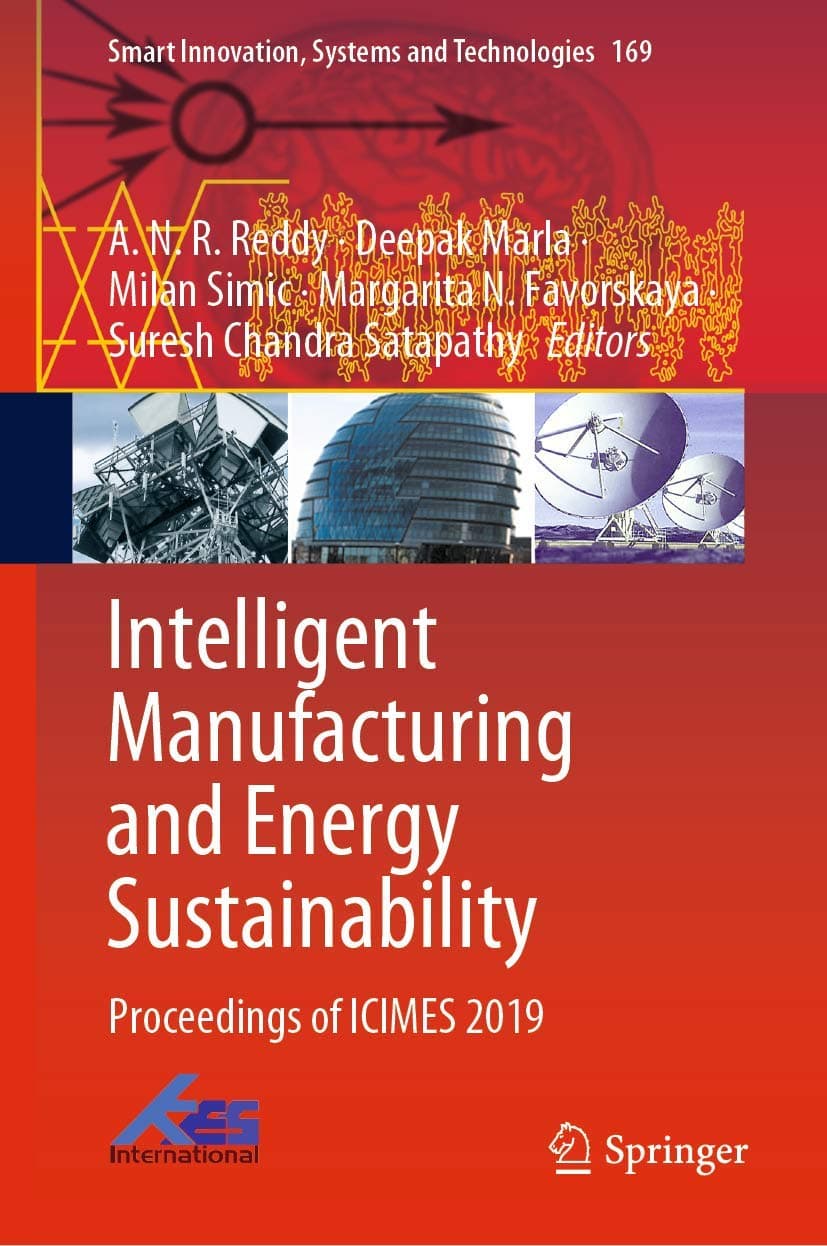 Intelligent Manufacturing and Energy Sustainability: Proceedings of ICIMES 2019 (Smart Innovation, Systems and Technologies, 169) - A.N.R. Reddy