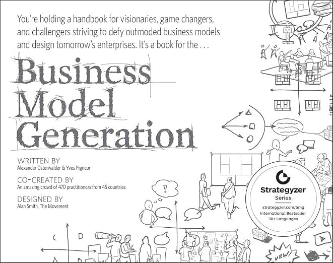Business Model Generation: A Handbook for Visionaries, Game Changers, and Challengers - Alexander Osterwalder