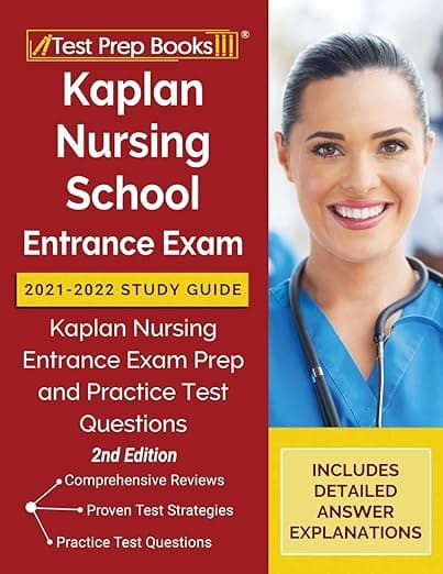 Kaplan Nursing School Entrance Exam 2021-2022 Study Guide: Kaplan Nursing Entrance Exam Prep and Practice Test Questions [2nd Edition] - Test Prep Books