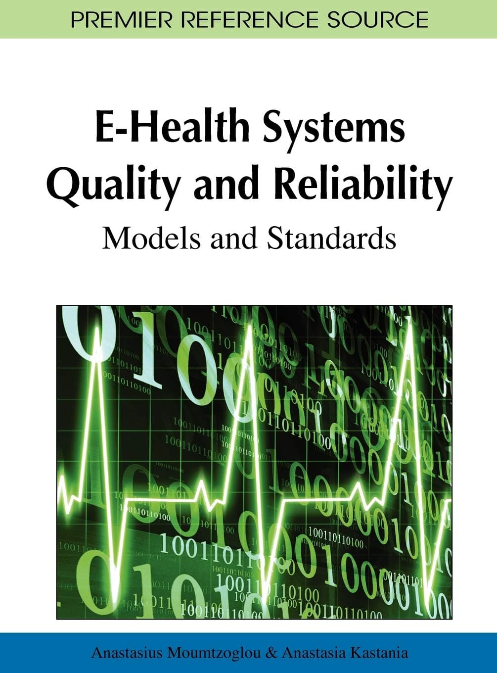 E-Health Systems Quality and Reliability: Models and Standards - Anastasius Moumtzoglou