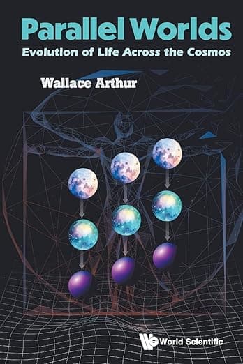 Parallel Worlds: Evolution Of Life Across The Cosmos - Wallace Arthur