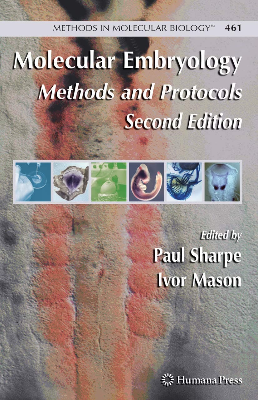 Molecular Embryology: Methods and Protocols (Methods in Molecular Biology, 461)