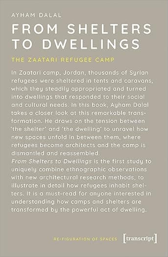 From Shelters to Dwellings: The Zaatari Refugee Camp (Re-figuration of Spaces) - transcript publishing