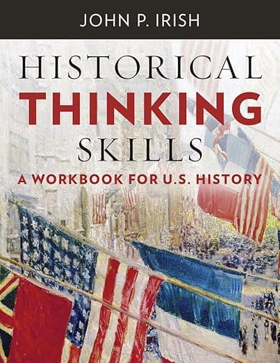Historical Thinking Skills: U. S. History - John P. Irish