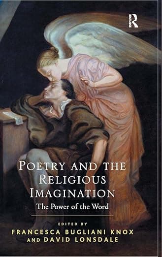 Poetry and the Religious Imagination (The Power of the Word) - Francesca Bugliani Knox