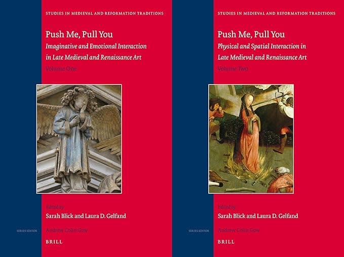 Push Me, Pull You: Imaginative, Emotional, Physical, and Spatial Interaction in Late Medieval and Renaissance Art - Sarah Blick